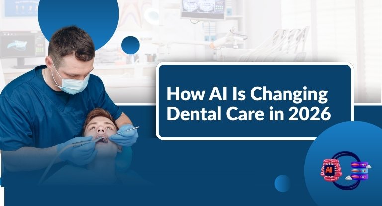 How AI Is Changing Dental Care in 2026