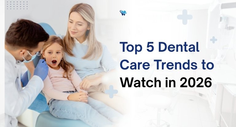 Top 5 Dental Care Trends 2026
